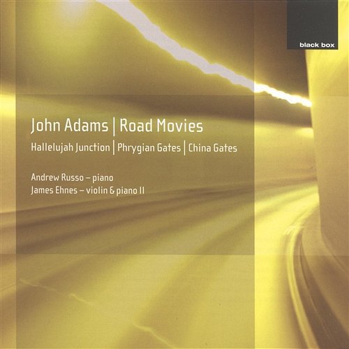 John Adams: Phrygian Gates; Hallelujah Junction; China Gates; Road Movies Andrew Russo, James Ehnes