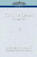 John Adams Vol. 2 Adams John Quincy, Adams Charles Francis