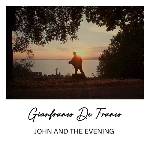 John and the Evening Gianfranco De Franco