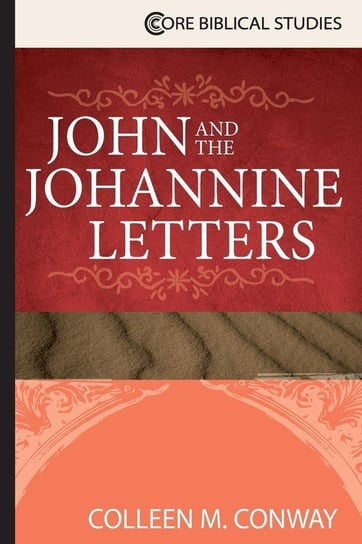 John and the Johannine Letters Conway Colleen M