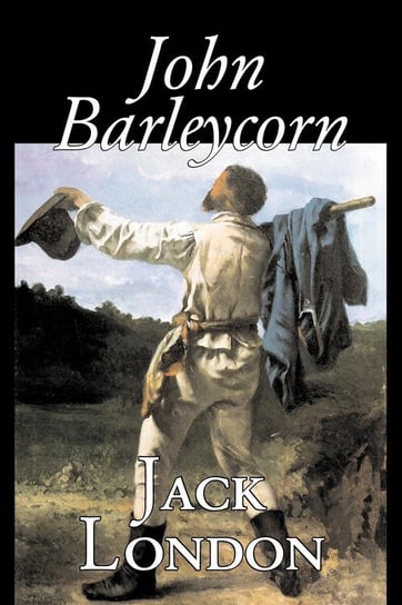 John Barleycorn by Jack London, Fiction, Classics London Jack