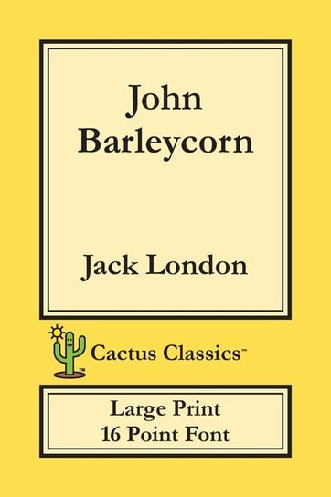John Barleycorn (Cactus Classics Large Print) London Jack