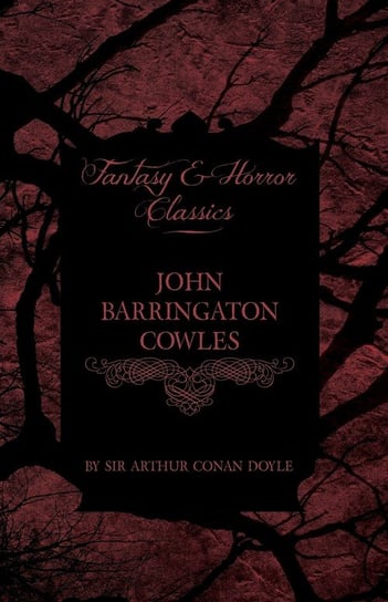 John Barrington Cowles (Fantasy and Horror Classics) Doyle Arthur Conan