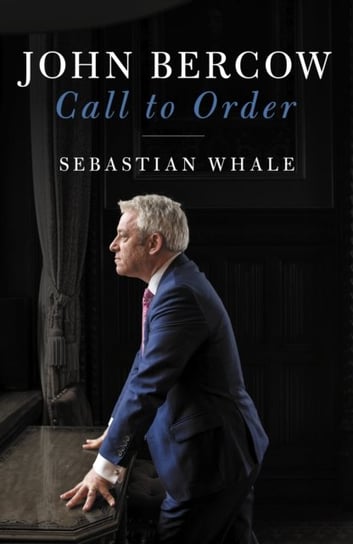 John Bercow: Call To Order Sebastian Whale