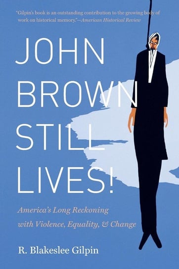 John Brown Still Lives! Gilpin R. Blakeslee