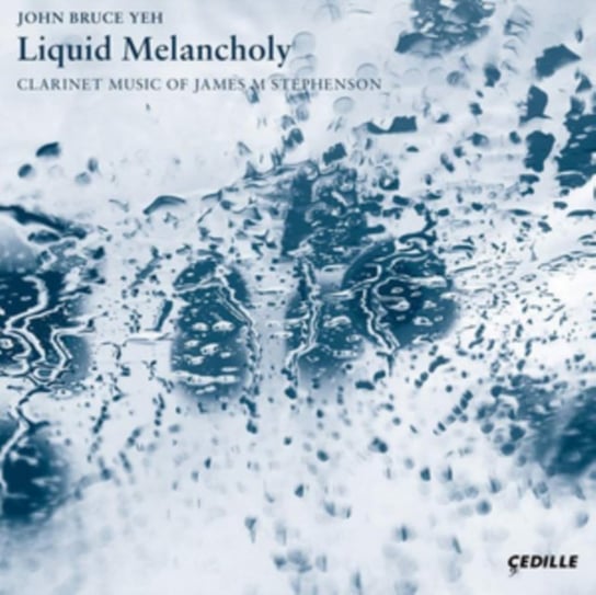 John Bruce Yeh: Liquid Melancholy Cedille Records