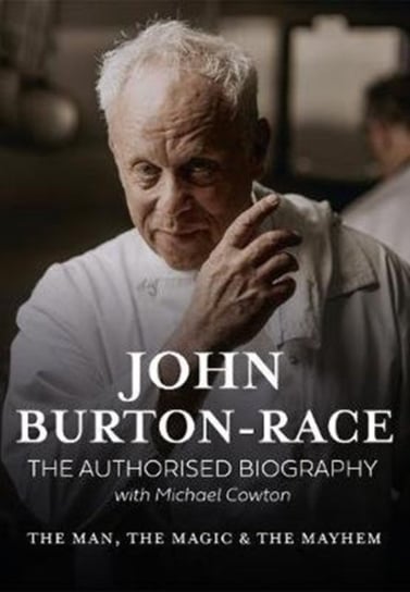 John Burton-Race: The Man, The Magic & The Mayhem Michael Cowton
