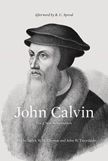 John Calvin: For a New Reformation Opracowanie zbiorowe
