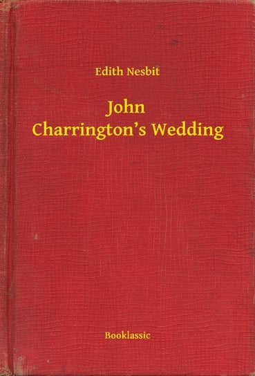 John Charrington’s Wedding Nesbit Edith