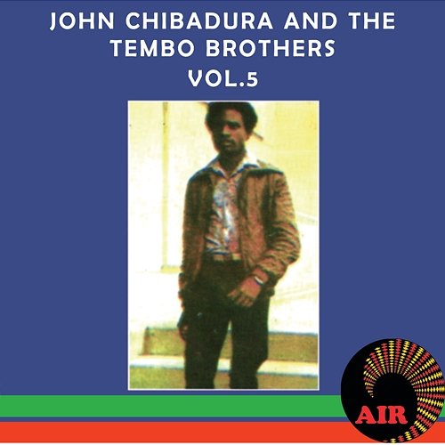 John Chibadura & The Tembo Brothers John Chibadura & The Tembo Brothers