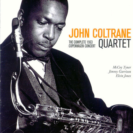 John Coltrane Quartet: The Complete 1963 Copenhagen Concert The John Coltrane Quartet, Tyner McCoy, Garrison Jimmy, Jones Elvin