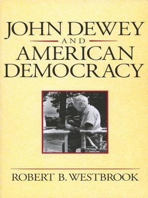 John Dewey and American Democracy Westbrook Robert B.