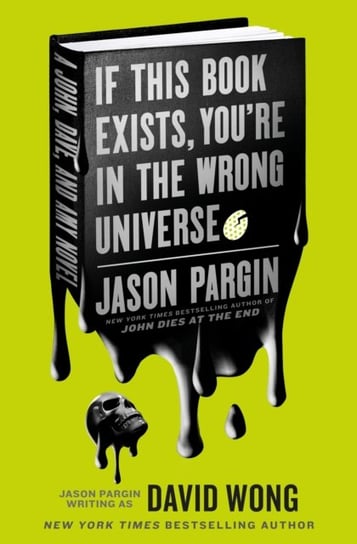 John Dies at the End - If This Book Exists, You're in the Wrong Universe Jason Pargin