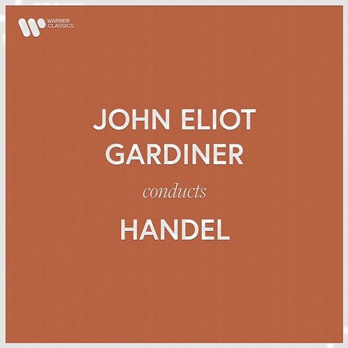 John Eliot Gardiner Conducts Handel John Eliot Gardiner