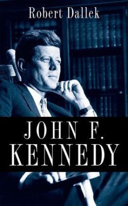 John F. Kennedy Dallek Robert