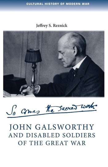 John Galsworthy and Disabled Soldiers of the Great War Reznick Jeffrey S.