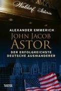 John Jacob Astor Emmerich Alexander