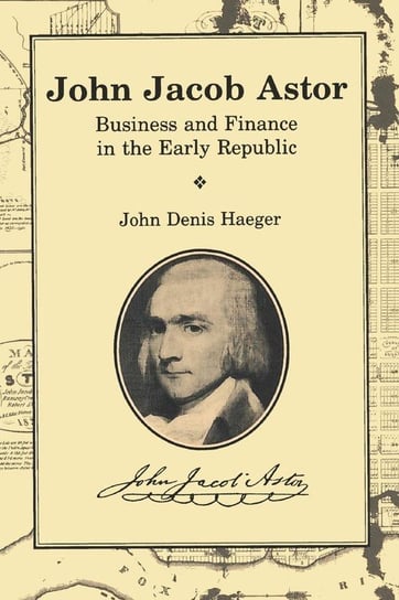 John Jacob Astor Haeger John Denis