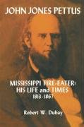 John Jones Pettus, Mississippi Fire-Eater Dubay Robert W.