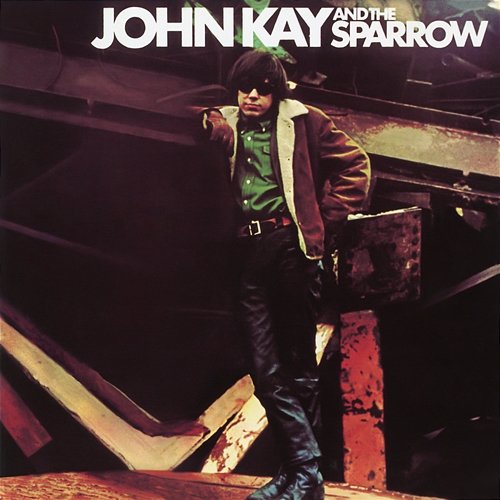 John Kay & The Sparrow (Expanded Edition) John Kay & The Sparrow