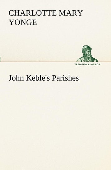 John Keble's Parishes Yonge Charlotte Mary