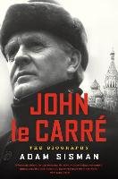 John Le Carre: The Biography Sisman Adam