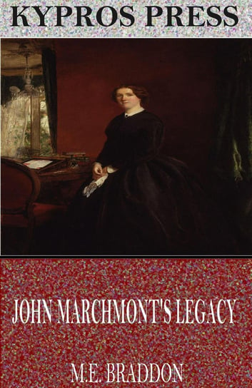 John Marchmont’s Legacy Braddon Mary Elizabeth