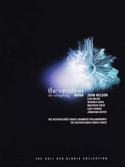 John Nelson & Netherland Radio Chamber: Haydn-The Creation -The Soli Deo Gloria Collection Various Directors