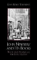 John Newbery and His Books Townsend John Rowe