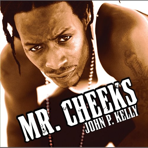John P. Kelly Mr.Cheeks