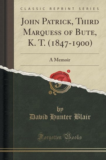 John Patrick, Third Marquess of Bute, K. T. (1847-1900) Blair David Hunter