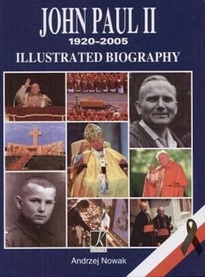 John Paul II 1920-2005 Illustrated Biography Nowak Andrzej