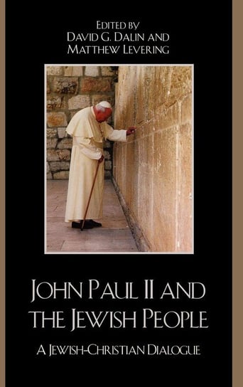 John Paul II and the Jewish People Dalin David G.