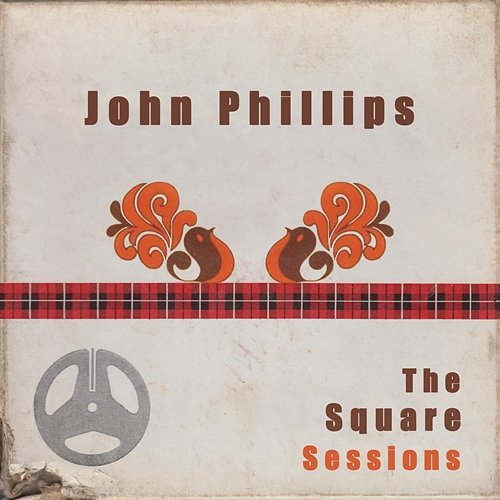 John Phillips: The Square Sessions John Phillips