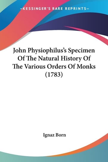 John Physiophilus's Specimen Of The Natural History Of The Various Orders Of Monks (1783) Ignaz Born