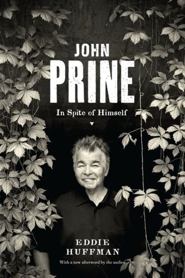 John Prine: In Spite of Himself Eddie Huffman