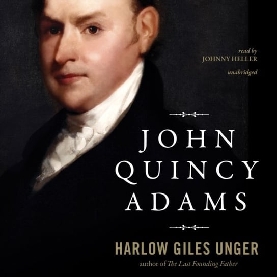 John Quincy Adams Unger Harlow Giles