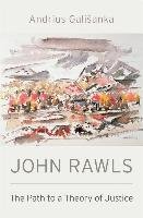 John Rawls: The Path to a Theory of Justice Galisanka Andrius