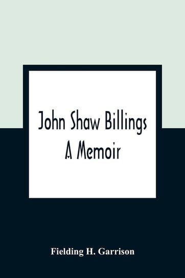 John Shaw Billings H. Garrison Fielding