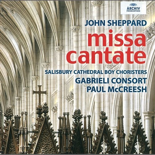 John Sheppard: Missa Cantate Salisbury Cathedral Choir, Gabrieli, Paul McCreesh
