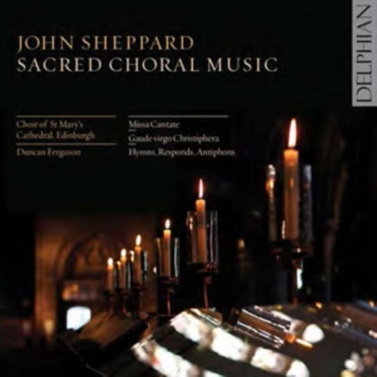 John Sheppard: Sacred Choral Music Delphian