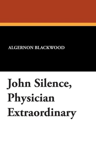 John Silence, Physician Extraordinary Blackwood Algernon