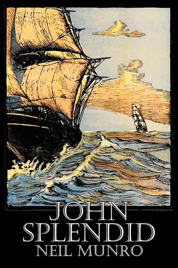 John Splendid by Neil Munro, Fiction, Classics, Action & Adventure Munro Neil