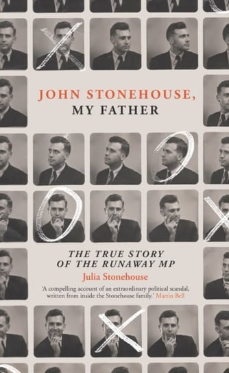John Stonehouse, My Father: The True Story of the Runaway MP Julia Stonehouse