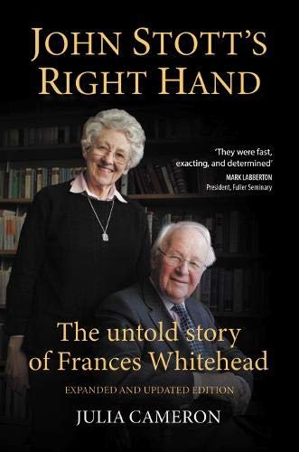John Stotts Right Hand. The untold story of Frances Whitehead Cameron Julia