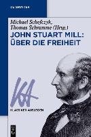 John Stuart Mill: Über die Freiheit Akademie Verlag Gmbh, Gruyter