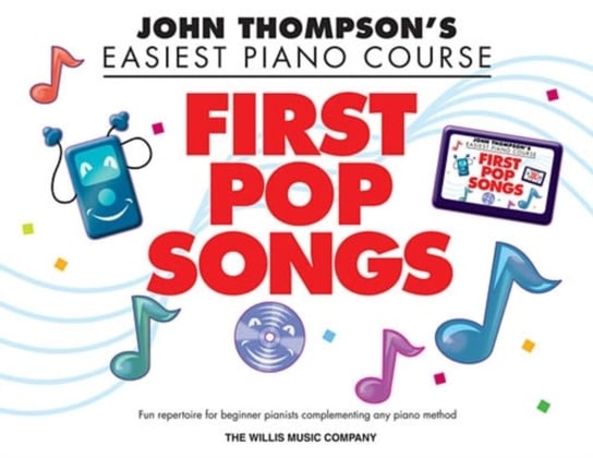 John Thompson's Easiest Piano Course: First Pop Songs Opracowanie zbiorowe