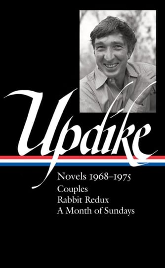 John Updike: Novels 1968-1975 (loa #326): Couples  Rabbit Redux  A Month of Sundays Updike John