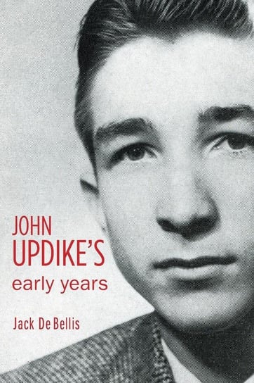 John Updike's Early Years De Bellis Jack