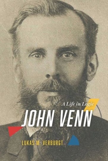 John Venn: A Life in Logic Lukas M. Verburgt